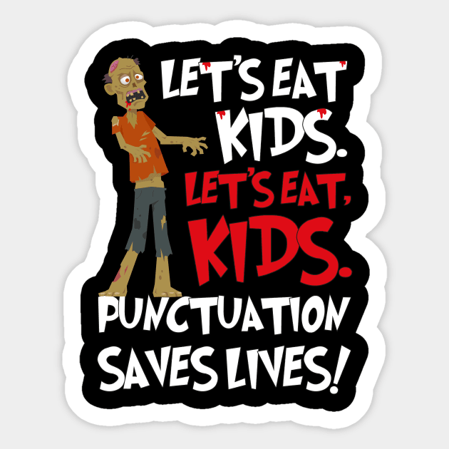 Funny Grammar Lets Eat Kids Humor Punctuation Saves Lives Sticker by star trek fanart and more